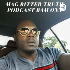 THE MAG BITTER TRUTH PODCAST