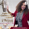 Coffee and Conversations with LaKisha  artwork