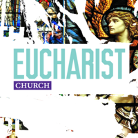 Eucharist Church (Updated 2018 Podcast) podcast