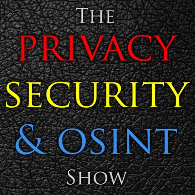 The Privacy, Security, & OSINT Show The Privacy, Security, & OSINT Show
