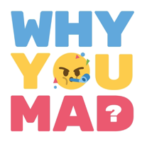 Why You Mad podcast