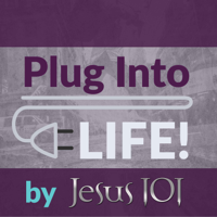 Plug Into Life by Jesus 101 podcast