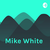 Mike White podcast