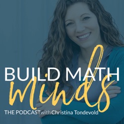 Episode 157 - Virtual Math Summit Preview: Challenges and Benefits of Building Kids' Thinking