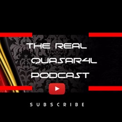 THE REAL QUASAR4L PODCAST