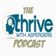 The Thrive with Aspergers Podcast