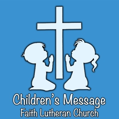Faith Lutheran Church: Children's Message Faith Lutheran Church: Children's Message