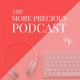 The More Precious Podcast