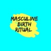 Masculine Birth Ritual artwork