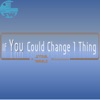 If You Could Change 1 Thing artwork