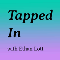 Tapped In with Ethan Lott podcast