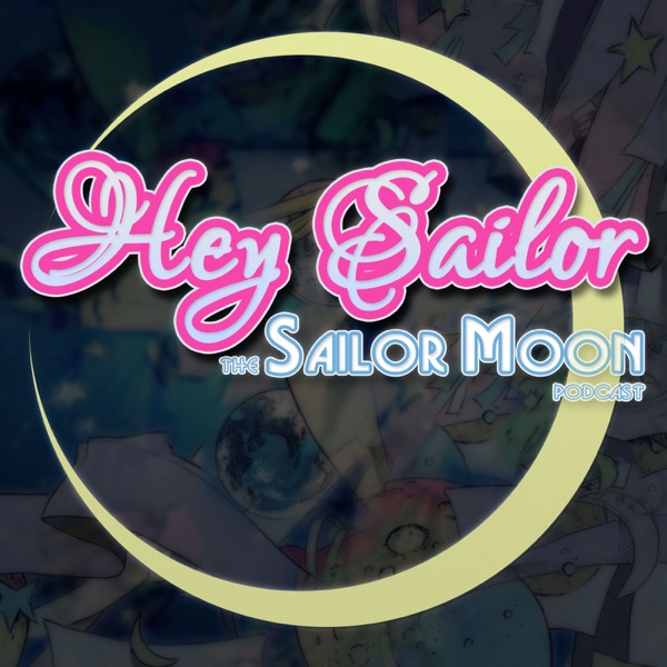 Hey Sailor! The Sailor Moon Podcast! image