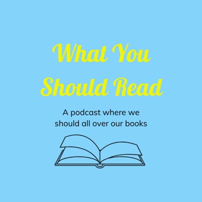 What You Should Read What You Should Read
