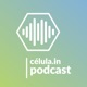 célula.in podcast