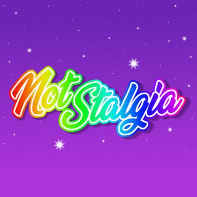 Not-Stalgia Not-Stalgia