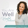 You Are Well Health Podcast with Rebekah Fedrowitz, MDN, BCHN artwork