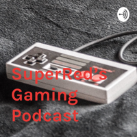 SuperRed’s Gaming Podcast podcast