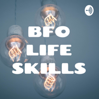 BFO LIFE SKILLS podcast