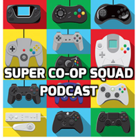 Super Co-op Squad: Video Game Podcast