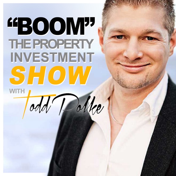 "Boom" The Property Investing Show with Todd Polke