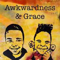 Awkwardness & Grace podcast