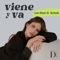 Viene y Va con Dani G Schulz podcast