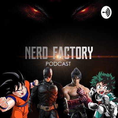 Nerd Factory: A Podcast for Nerds Nerd Factory: A Podcast for Nerds