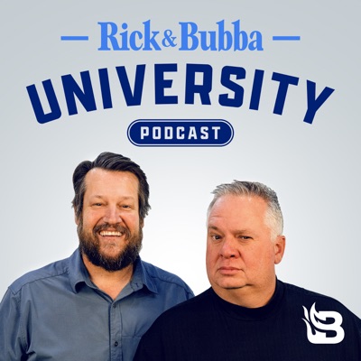 Rick & Bubba University Podcast Rick & Bubba University Podcast