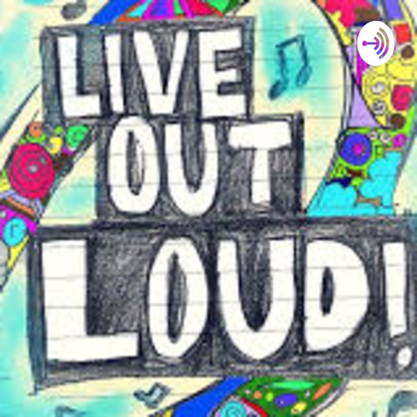Live Out Loud (LOL) Podcast Artwork