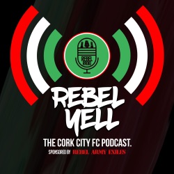Rebel Yell - Cork City FC podcast