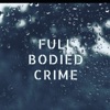 Full-Bodied Crime artwork