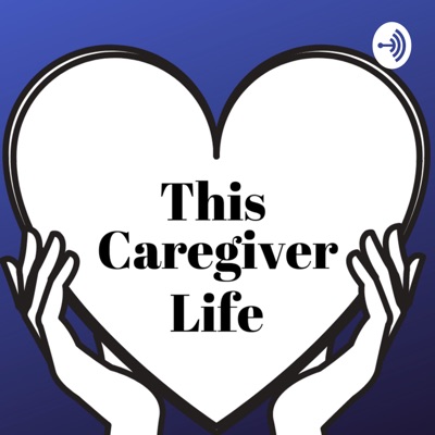 This Caregiver Life This Caregiver Life
