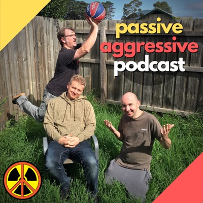 Passive Aggressive Podcast Passive Aggressive Podcast