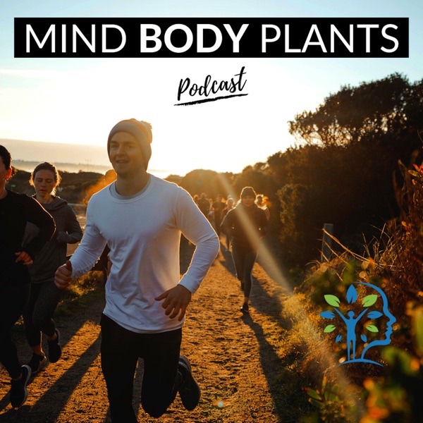 MIND BODY PLANTS - The science of our mind, body and plant-based nutrition