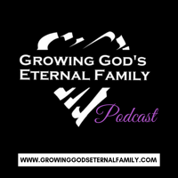 Growing God's Eternal Family podcast