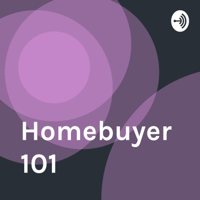 Homebuyer 101 podcast