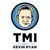 TMI with Kevin Ryan artwork