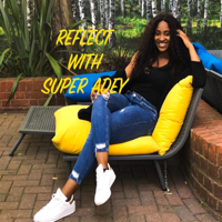 Reflect With SuperAdey podcast