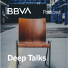 BBVA Deep Talks - BBVA Podcast