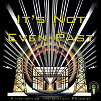 It's Not Even Past podcast