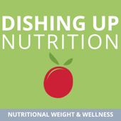 Dishing Up Nutrition - Nutritional Weight & Wellness, Inc.