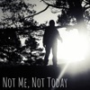 Not Me, Not Today Podcast artwork