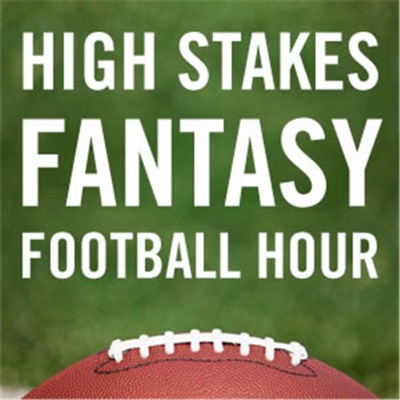 The High Stakes Fantasy Football Hour The High Stakes Fantasy Football Hour