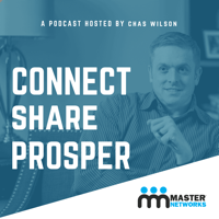 Connect Share Prosper hosted by Chas Wilson podcast
