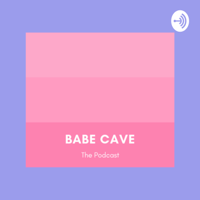 Babe Cave podcast