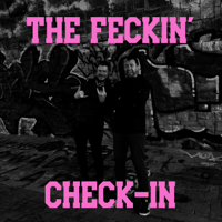 The Feckin' Check-In Podcast Network podcast