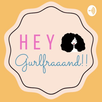 Hey Gurlfraaand!! Hey Gurlfraaand!!
