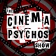 Cinema Psychos - A Movie Review & Comedy Podcast