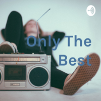Only The Best podcast