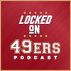 Locked On 49ers - Daily Podcast On The San Francisco 49ers artwork